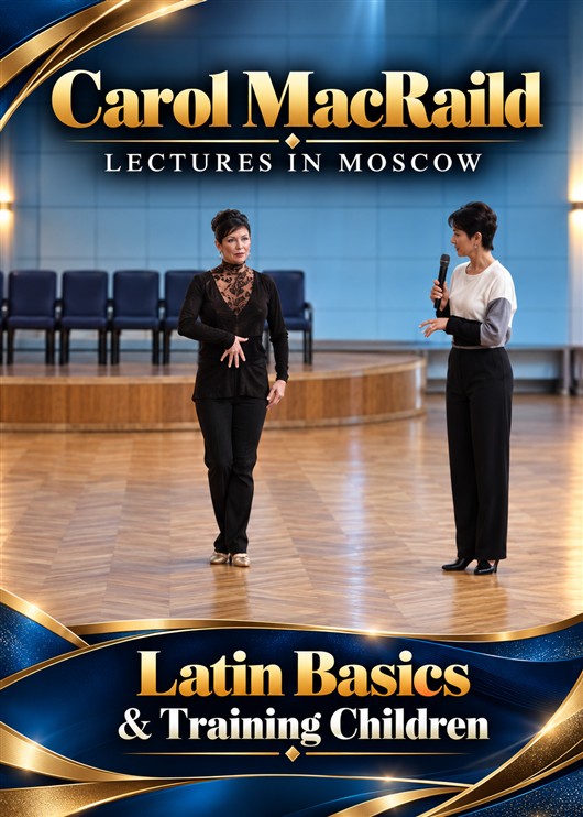 Carol MacRaild in Moscow  - Latin Basics & Training Children Lectures (4 DVDs)