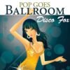 Pop Goes Ballroom – Disco fox