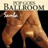 Pop Goes Ballroom – Samba