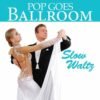 Pop Goes Ballroom Slow Waltz