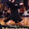 Details of Ballroom Technique for Advanced Teachers & Dancers