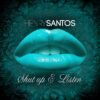 Shut up & Listen - Henry Santos
