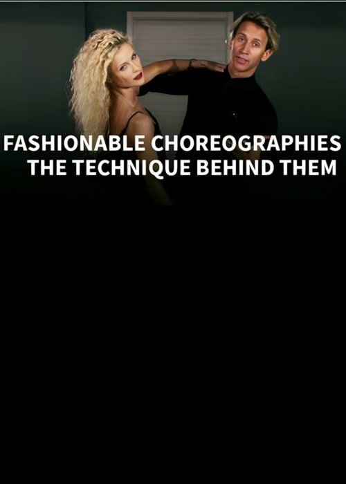 Fashionable Choreographies & The Technique Behind Them