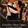 Marcus & Karen Hilton – GoodBye Show Dance in Germany and Poland