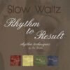 Rhythm To Result – Slow Waltz