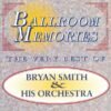 BRYAN SMITH & HIS ORCHESTRA – BALLROOM MEMORIES