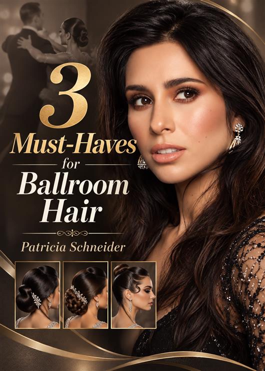 3 Must-Haves for Ballroom Hair - Patricia Schneider