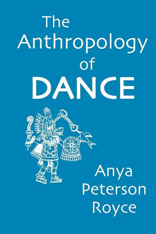The Anthropology of Dance | Anya Peterson Royce