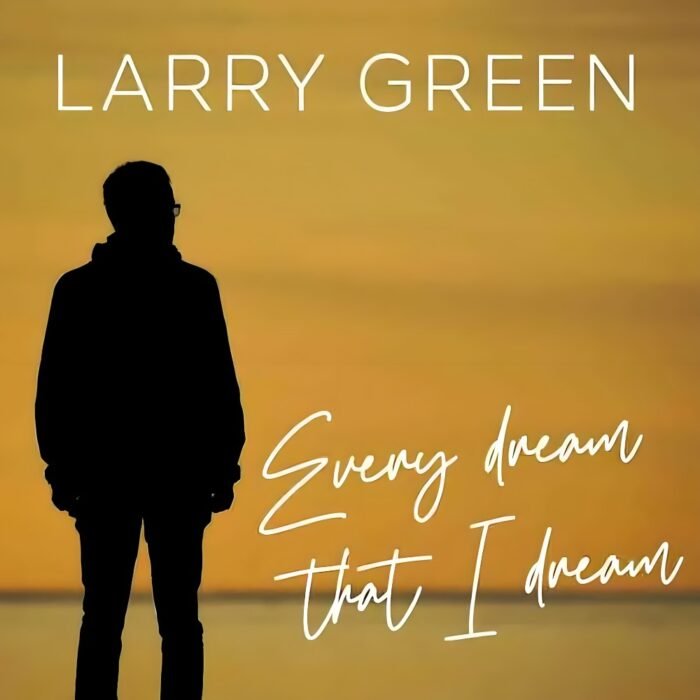 Larry Green – Every Dream That I Dream