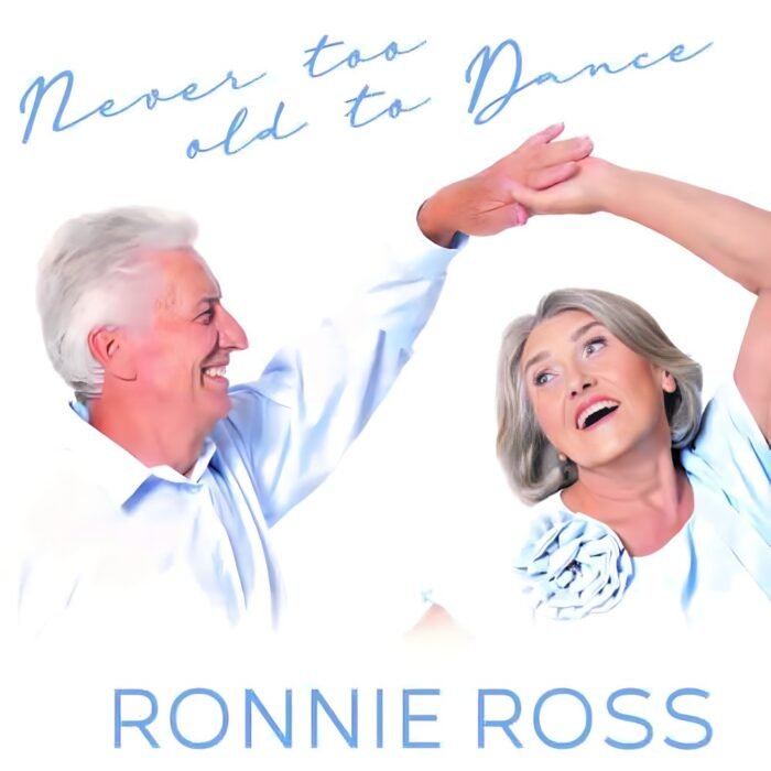 Ronnie Ross – Never Too Old To Dance