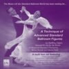A Technique Of Advanced Standard Ballroom Figures CD