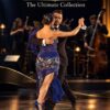 Argentine Tango Mastery - The Ultimate Collection