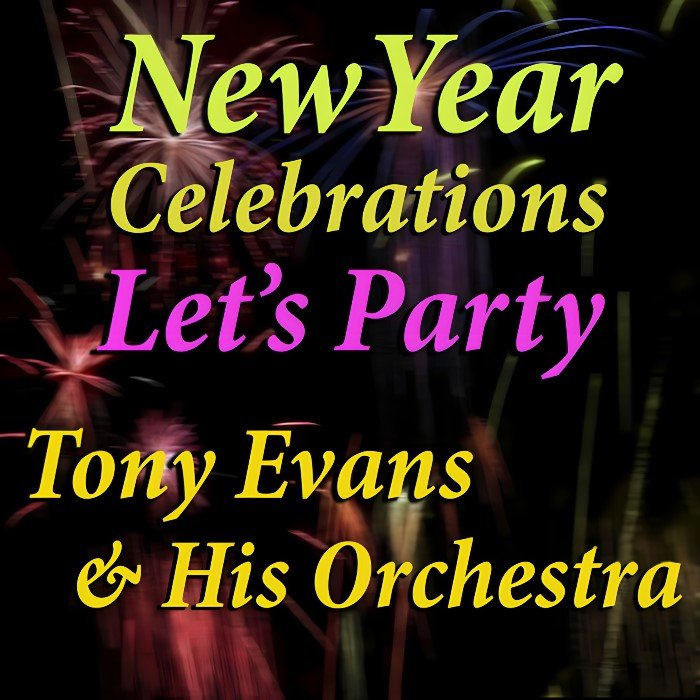 Tony Evans: New Year Celebrations - Let's Party