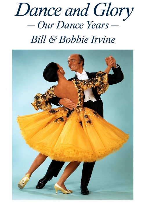 Dance and Glory – Our Dance Years | Bill & Bobbie Irvine